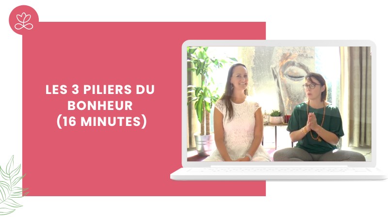 Jour 16 - Les 3 piliers du bonheur (16 minutes)